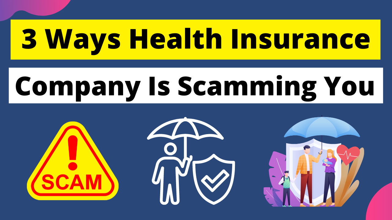 3 Ways Your Health Insurance Company Is Scamming You (And What You Can Do About It)